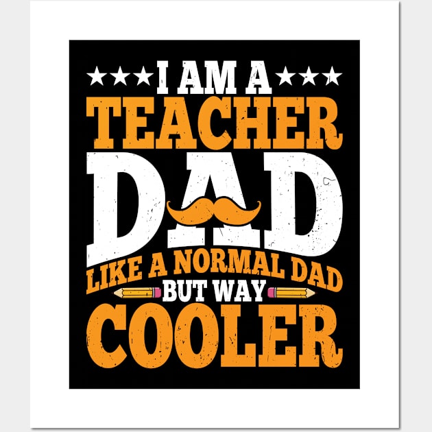 I'm a Teacher Dad Like a Normal Dad - Fathers Day Teacher Wall Art by Pizzan